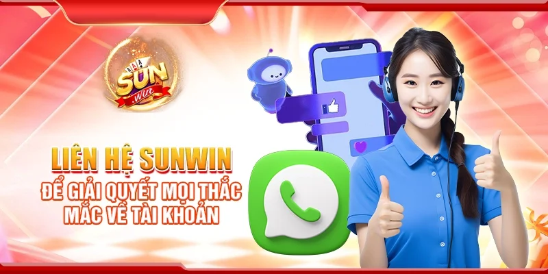 Liên Hệ Sunwin Để Giải Quyết Mọi Thắc Mắc Về Tài Khoản