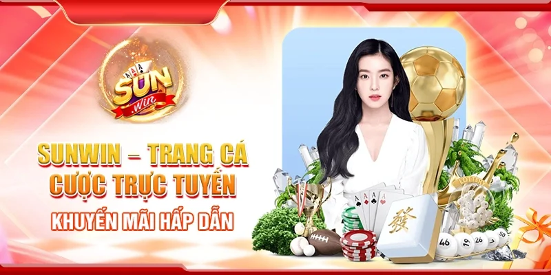  Sunwin – Trang cá cược trực tuyến uy tín với khuyến mãi hấp dẫn