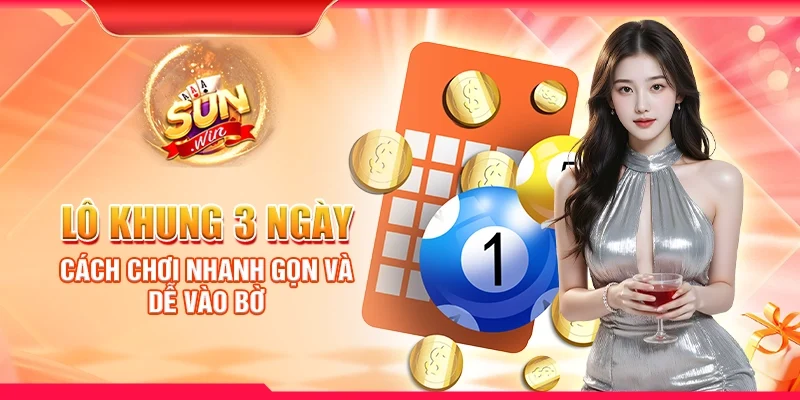 Lô khung 3 ngày – Cách chơi nhanh gọn và dễ vào bờ