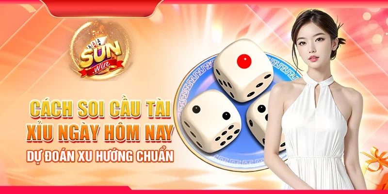 Cách soi cầu Tài Xỉu ngày hôm nay – Dự đoán xu hướng chuẩn