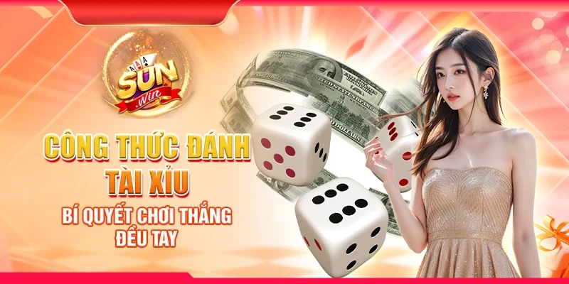 Công thức đánh tài xỉu - Bí quyết chơi thắng đều tay