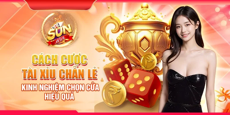 Cách cược tài xỉu chẵn lẻ - Kinh nghiệm chọn cửa hiệu quả