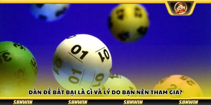 Dàn đề bất bại là gì và lý do bạn nên tham gia?