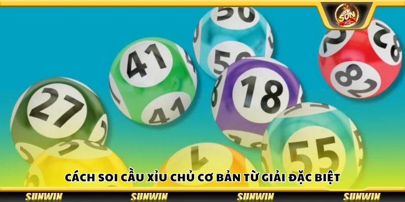 Hướng dẫn soi cầu xỉu chủ cơ bản từ giải đặc biệt