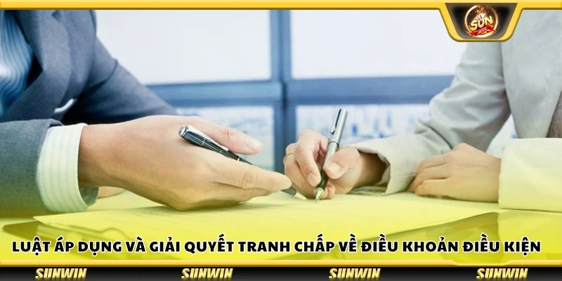 Luật áp dụng và giải quyết tranh chấp về điều khoản điều kiện