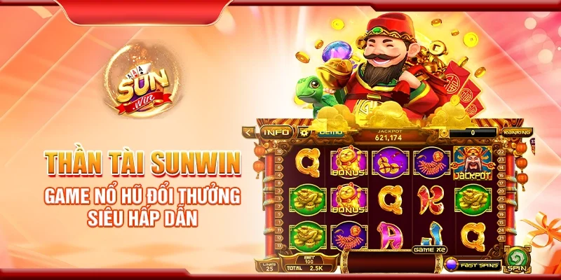 Thần tài Sunwin - Game nổ hũ đổi thưởng siêu hấp dẫn