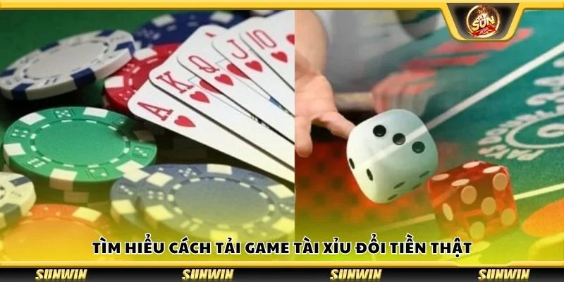 Tìm hiểu cách tải game tài xỉu đổi tiền thật