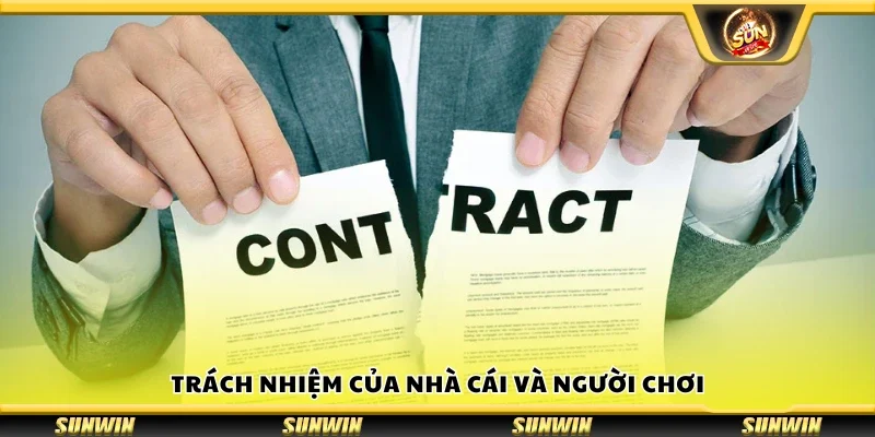 Tìm hiểu trách nhiệm của nhà cái và người chơi