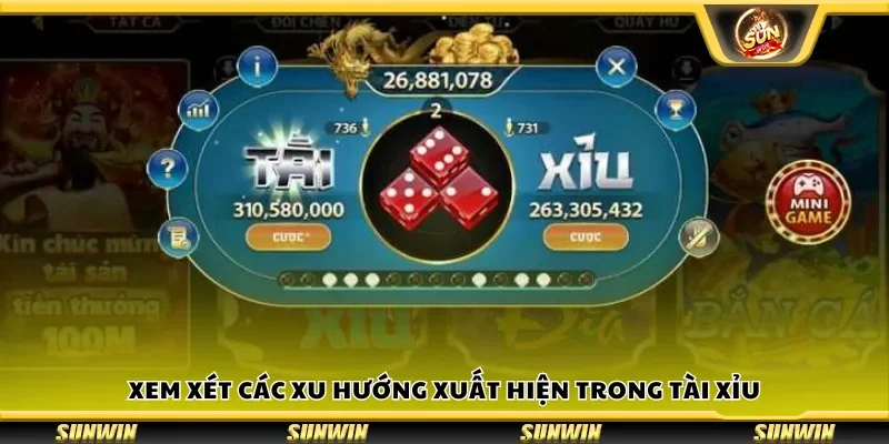 Xem xét các xu hướng xuất hiện trong tài xỉu